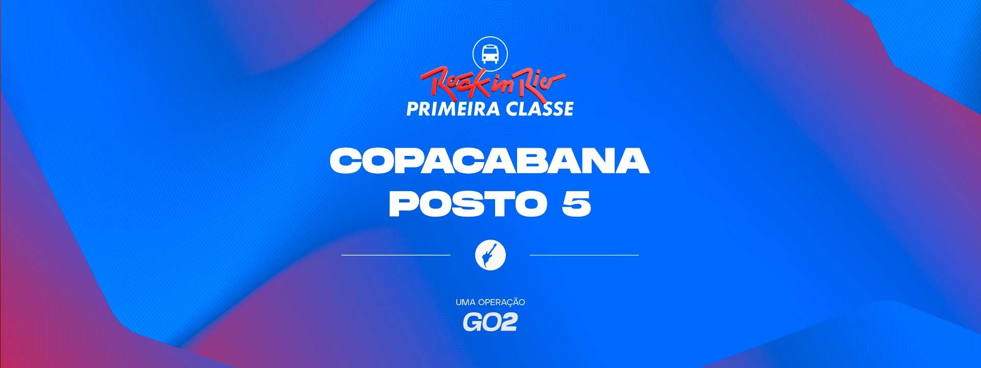 Primeira Classe Rock in Rio - Copacabana - Posto 5