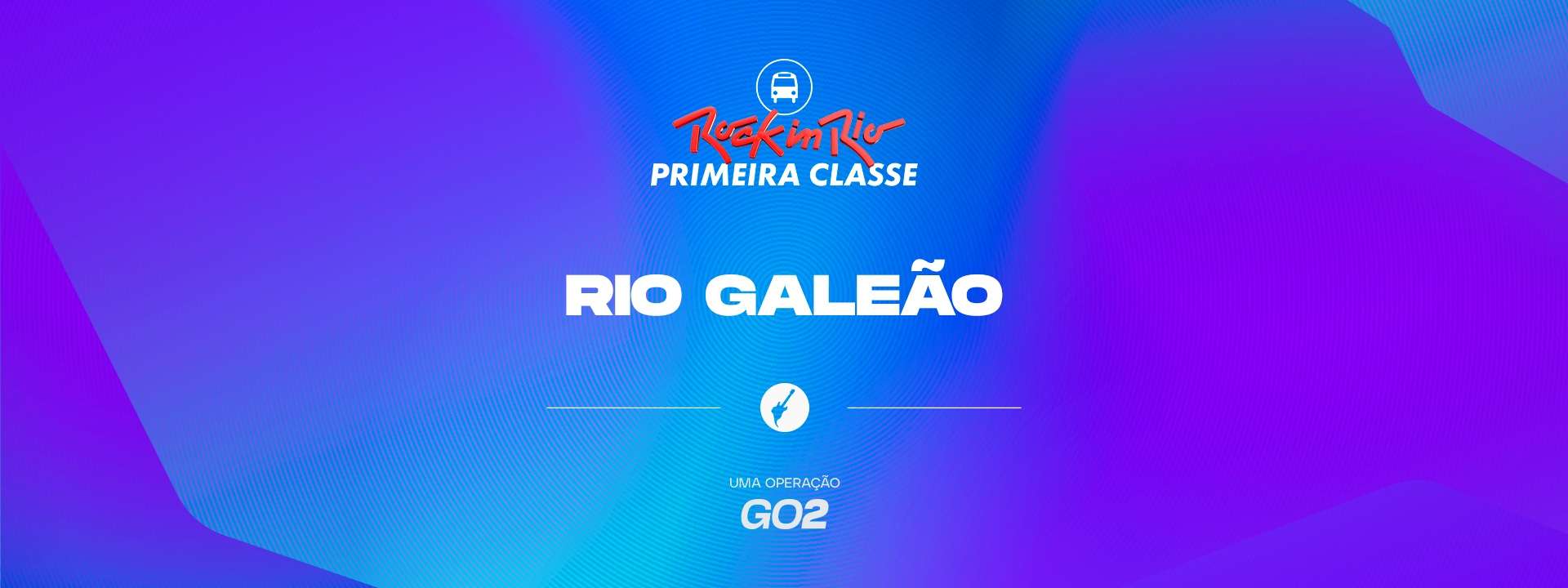 Primeira Classe Rock in Rio - RIO Galeão