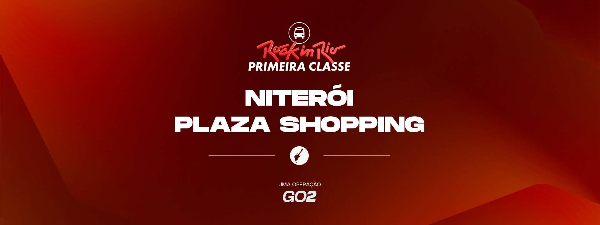 Primeira Classe Rock in Rio - Niterói Plaza Shopping