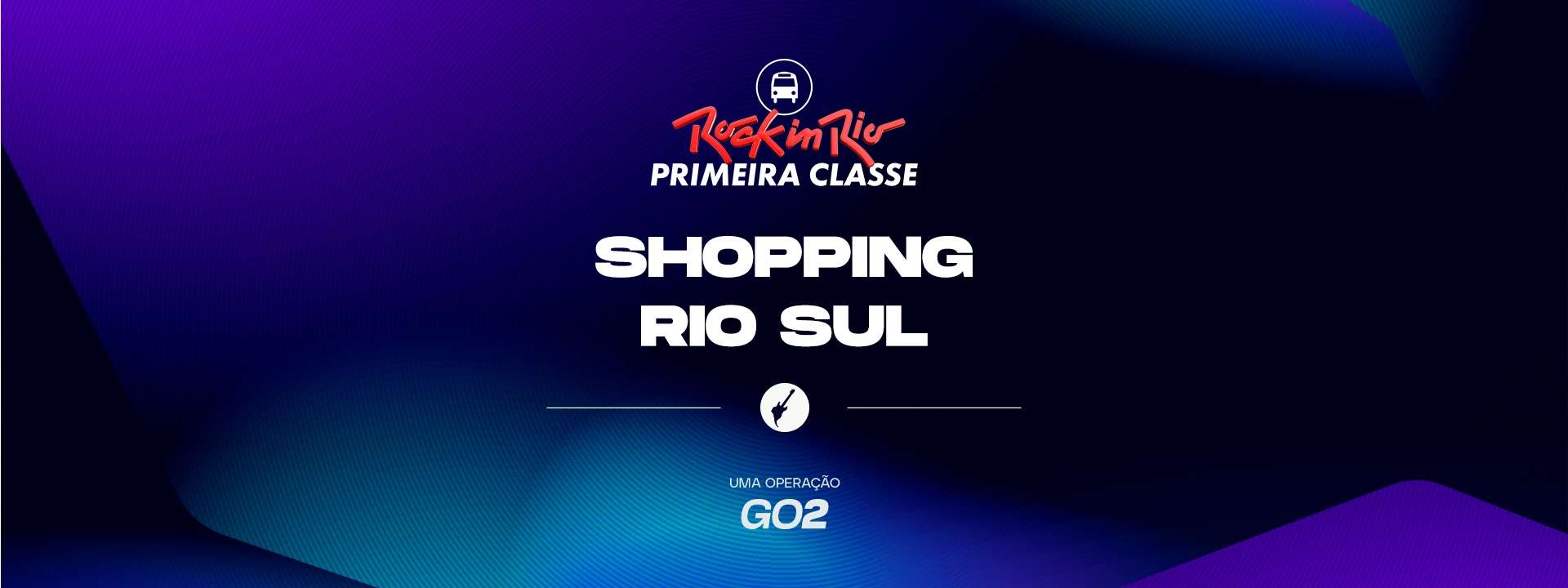 Primeira Classe Rock in Rio - Shopping Rio Sul